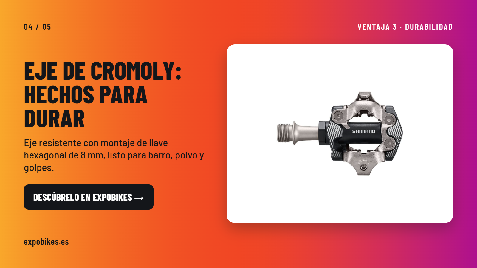 Eje resistente con montaje de llave hexagonal de 8 mm, listo para barro, polvo y golpes.